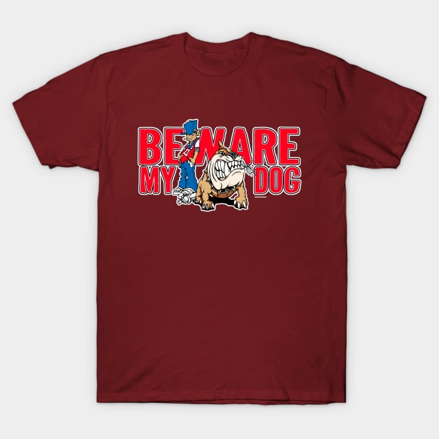 BEWARE THE DOG T-Shirt by therubtshirts